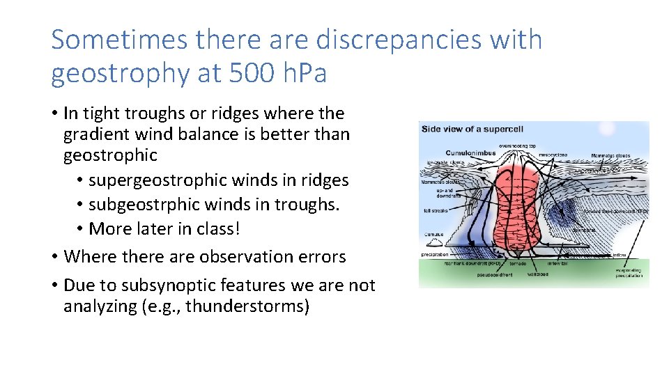 Sometimes there are discrepancies with geostrophy at 500 h. Pa • In tight troughs