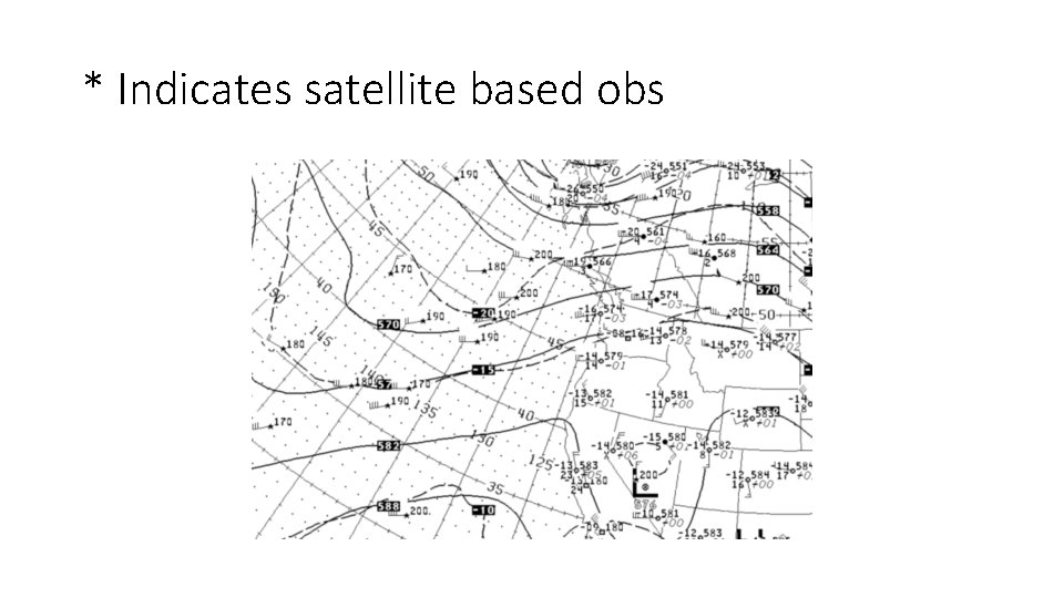 * Indicates satellite based obs 
