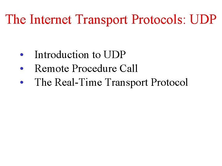 The Internet Transport Protocols: UDP • Introduction to UDP • Remote Procedure Call •