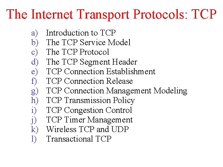 The Internet Transport Protocols: TCP a) b) c) d) e) f) g) h) i)