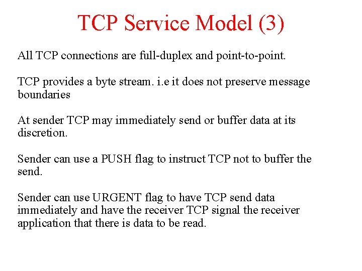 TCP Service Model (3) All TCP connections are full-duplex and point-to-point. TCP provides a