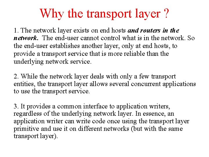 Why the transport layer ? 1. The network layer exists on end hosts and