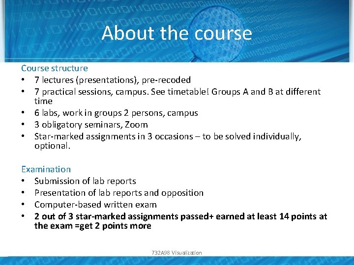 About the course Course structure • 7 lectures (presentations), pre-recoded • 7 practical sessions,