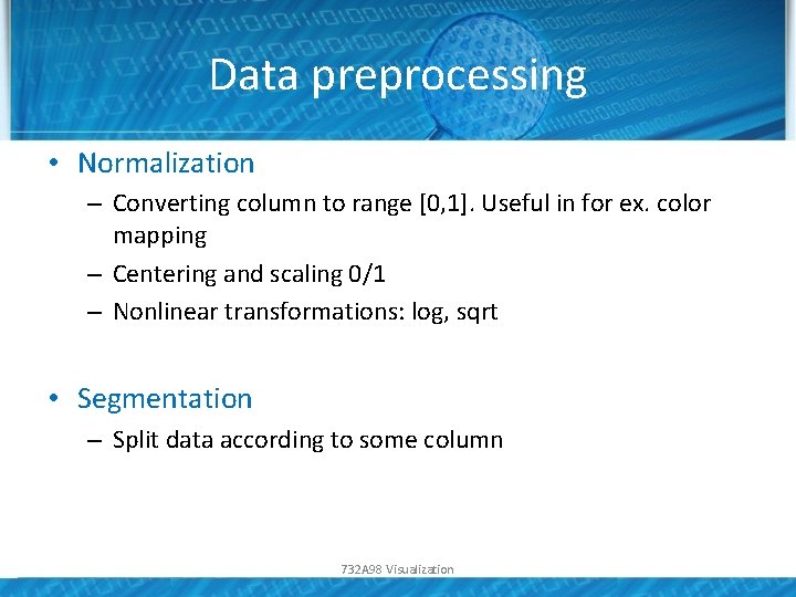 Data preprocessing • Normalization – Converting column to range [0, 1]. Useful in for