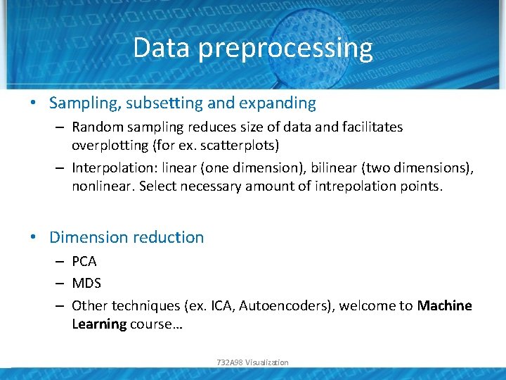 Data preprocessing • Sampling, subsetting and expanding – Random sampling reduces size of data