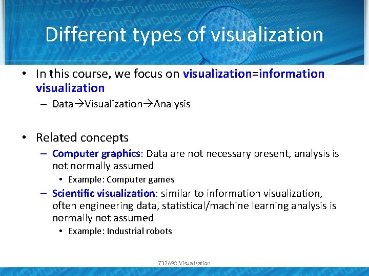 Different types of visualization • In this course, we focus on visualization=information visualization –