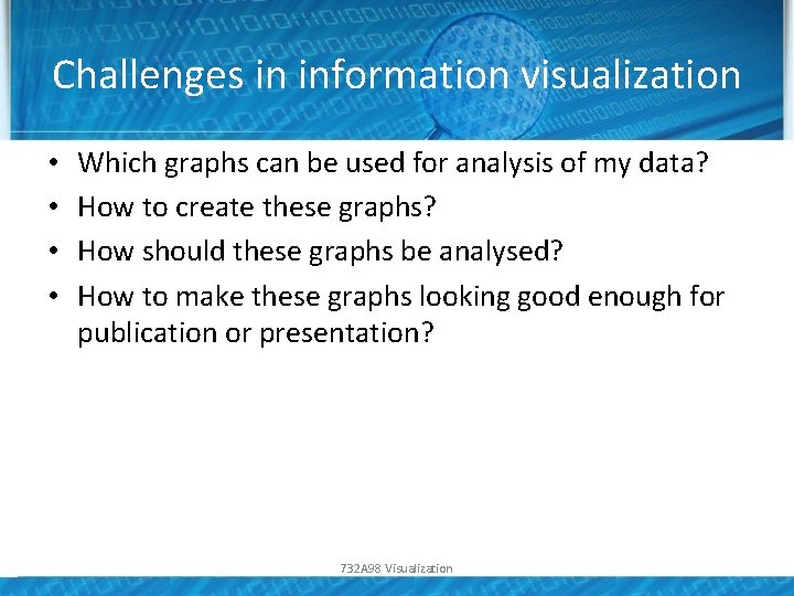 Challenges in information visualization • • Which graphs can be used for analysis of