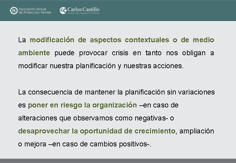 La modificación de aspectos contextuales o de medio ambiente puede provocar crisis en tanto