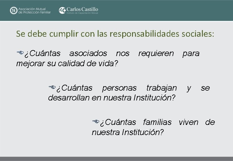 Se debe cumplir con las responsabilidades sociales: E¿Cuántas asociados nos mejorar su calidad de