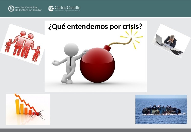 ¿Qué entendemos por crisis? 