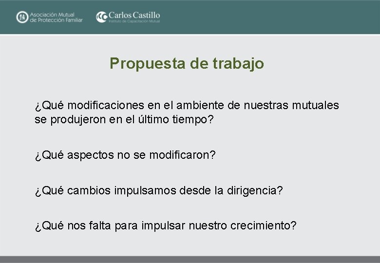 Propuesta de trabajo ¿Qué modificaciones en el ambiente de nuestras mutuales se produjeron en