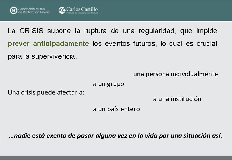 La CRISIS supone la ruptura de una regularidad, que impide prever anticipadamente los eventos La CRISIS supone la ruptura de una regularidad, que impide prever anticipadamente los eventos