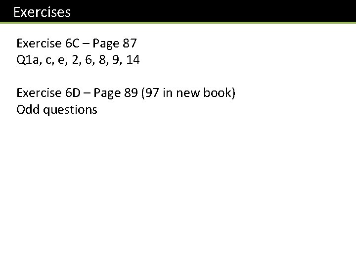 Exercises Exercise 6 C – Page 87 Q 1 a, c, e, 2, 6, Exercises Exercise 6 C – Page 87 Q 1 a, c, e, 2, 6,