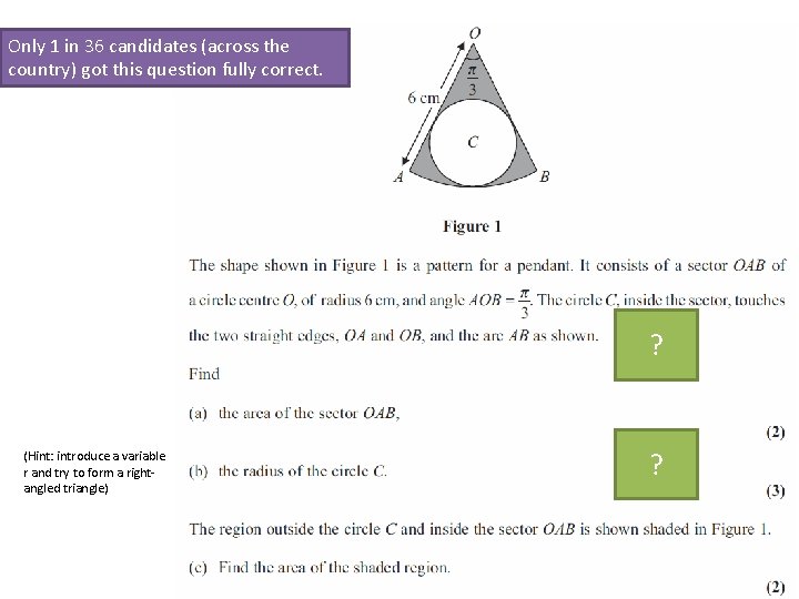 Only 1 in 36 candidates (across the country) got this question fully correct. ? Only 1 in 36 candidates (across the country) got this question fully correct. ?