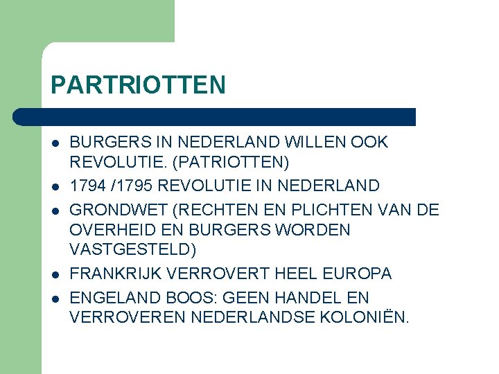 PARTRIOTTEN l l l BURGERS IN NEDERLAND WILLEN OOK REVOLUTIE. (PATRIOTTEN) 1794 /1795 REVOLUTIE