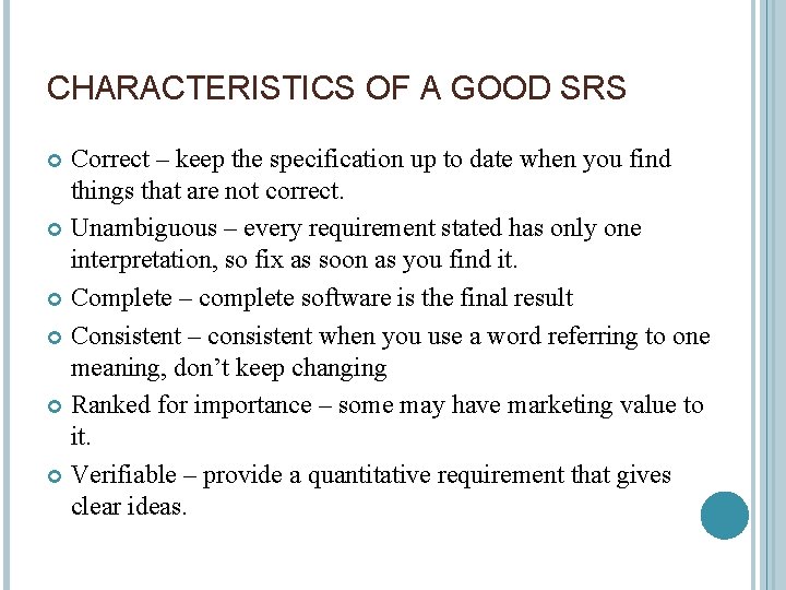 CHARACTERISTICS OF A GOOD SRS Correct – keep the specification up to date when