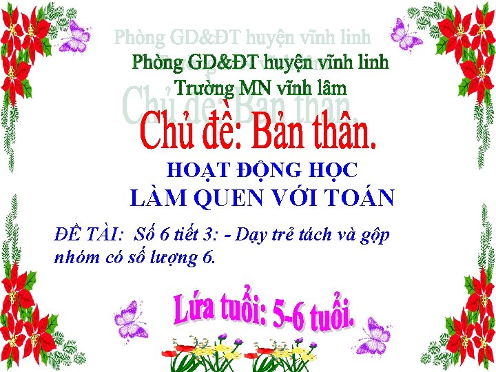 HOẠT ĐỘNG HỌC LÀM QUEN VỚI TOÁN ĐỀ TÀI: Số 6 tiết 3: -