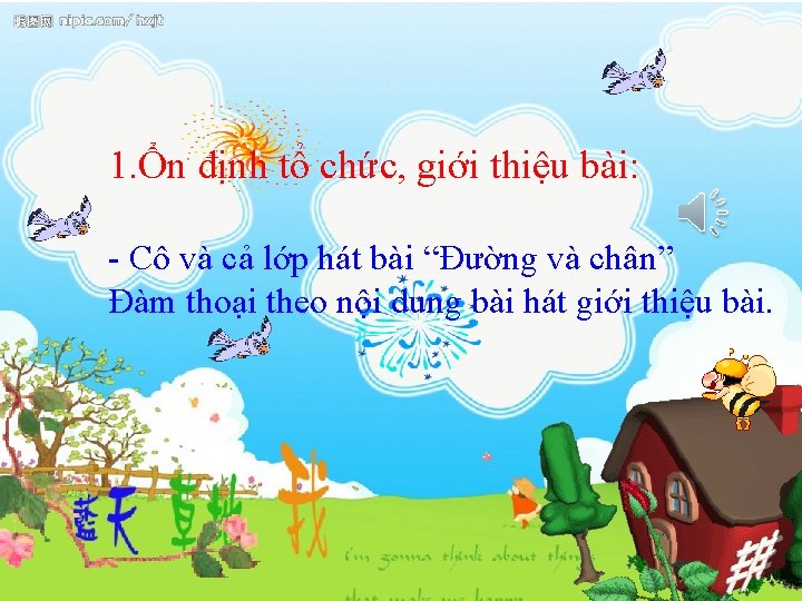 1. Ổn định tổ chức, giới thiệu bài: - Cô và cả lớp hát