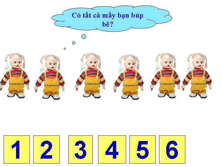 Có tất cả mấy bạn búp bê? 1 2 3 4 5 6 