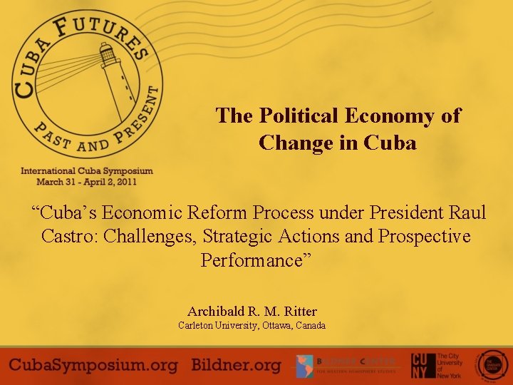 The Political Economy of Change in Cuba “Cuba’s Economic Reform Process under President Raul