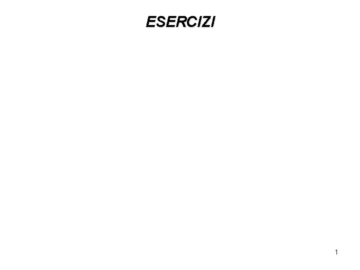 ESERCIZI 1 