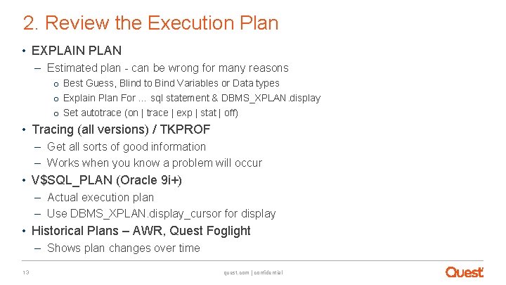 2. Review the Execution Plan • EXPLAIN PLAN – Estimated plan - can be