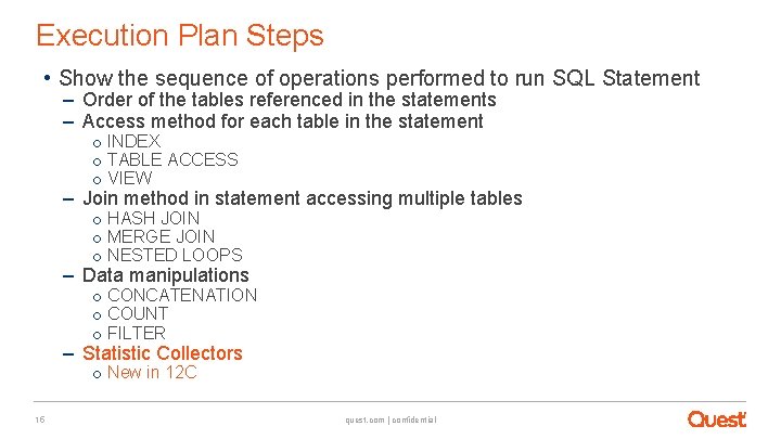 Execution Plan Steps • Show the sequence of operations performed to run SQL Statement