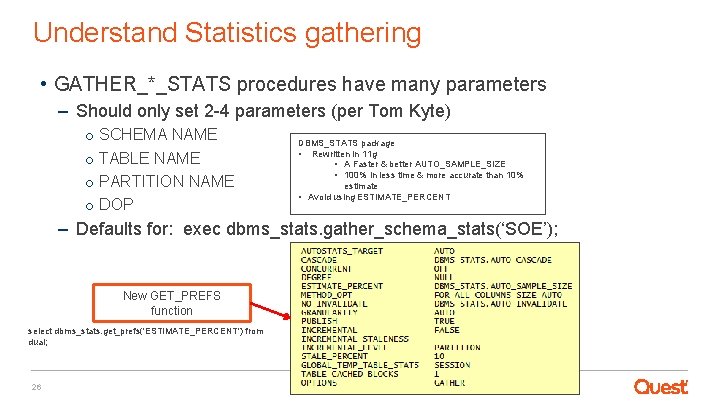 Understand Statistics gathering • GATHER_*_STATS procedures have many parameters – Should only set 2