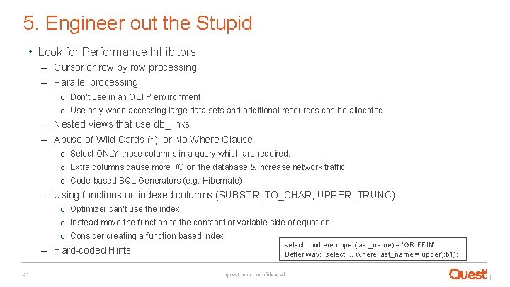 5. Engineer out the Stupid • Look for Performance Inhibitors – Cursor or row