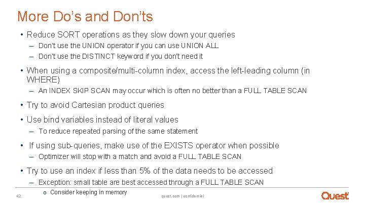 More Do’s and Don’ts • Reduce SORT operations as they slow down your queries