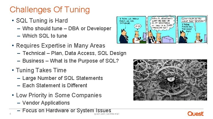 Challenges Of Tuning • SQL Tuning is Hard – Who should tune – DBA