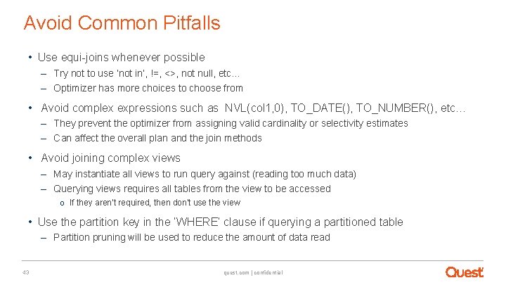 Avoid Common Pitfalls • Use equi-joins whenever possible – Try not to use ‘not