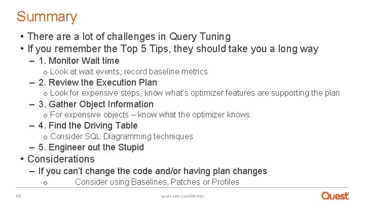 Summary • There a lot of challenges in Query Tuning • If you remember