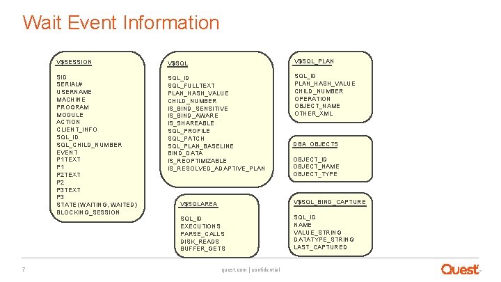 Wait Event Information 7 V$SESSION V$SQL_PLAN SID SERIAL# USERNAME MACHINE PROGRAM MODULE ACTION CLIENT_INFO