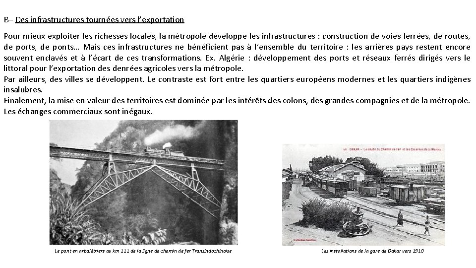 B– Des infrastructures tournées vers l’exportation Pour mieux exploiter les richesses locales, la métropole