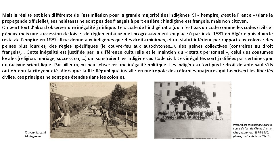 Mais la réalité est bien différente de l’assimilation pour la grande majorité des indigènes.
