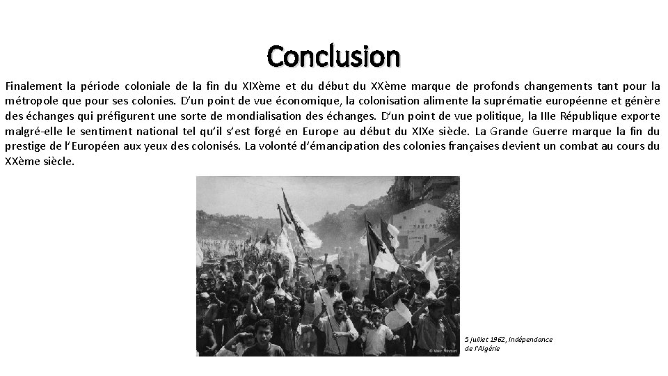Conclusion Finalement la période coloniale de la fin du XIXème et du début du