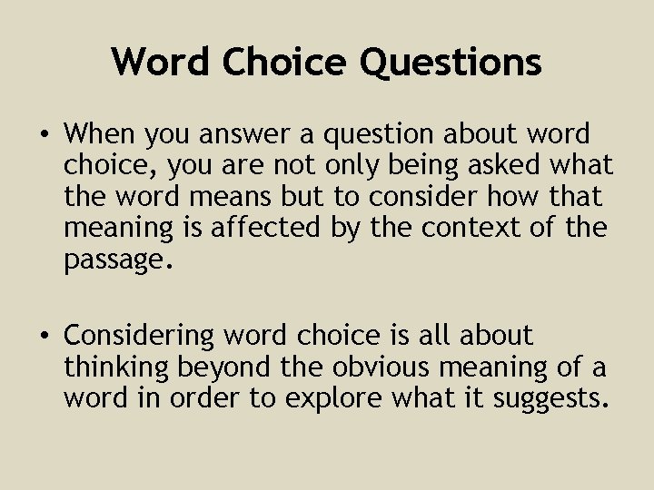 Word Choice Questions • When you answer a question about word choice, you are