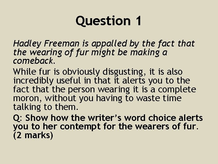 Question 1 Hadley Freeman is appalled by the fact that the wearing of fur Question 1 Hadley Freeman is appalled by the fact that the wearing of fur