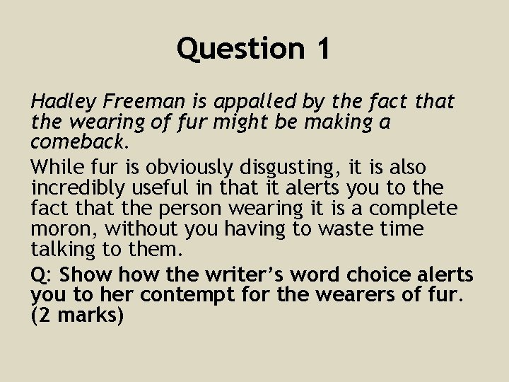 Question 1 Hadley Freeman is appalled by the fact that the wearing of fur