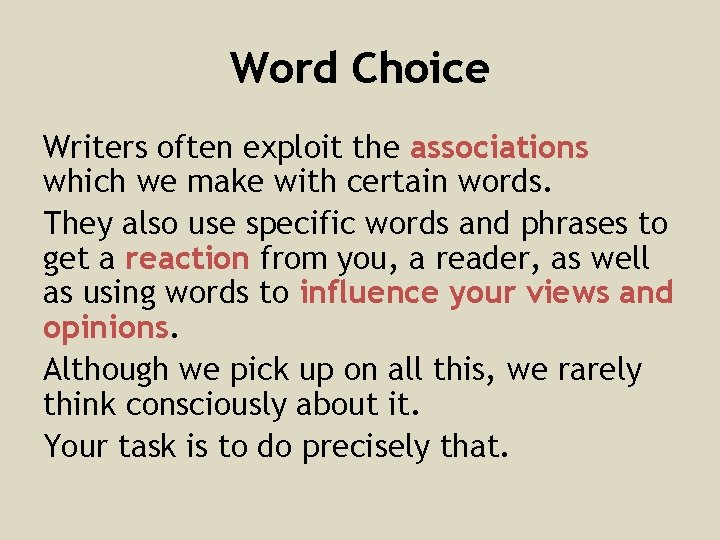 Word Choice Writers often exploit the associations which we make with certain words. They