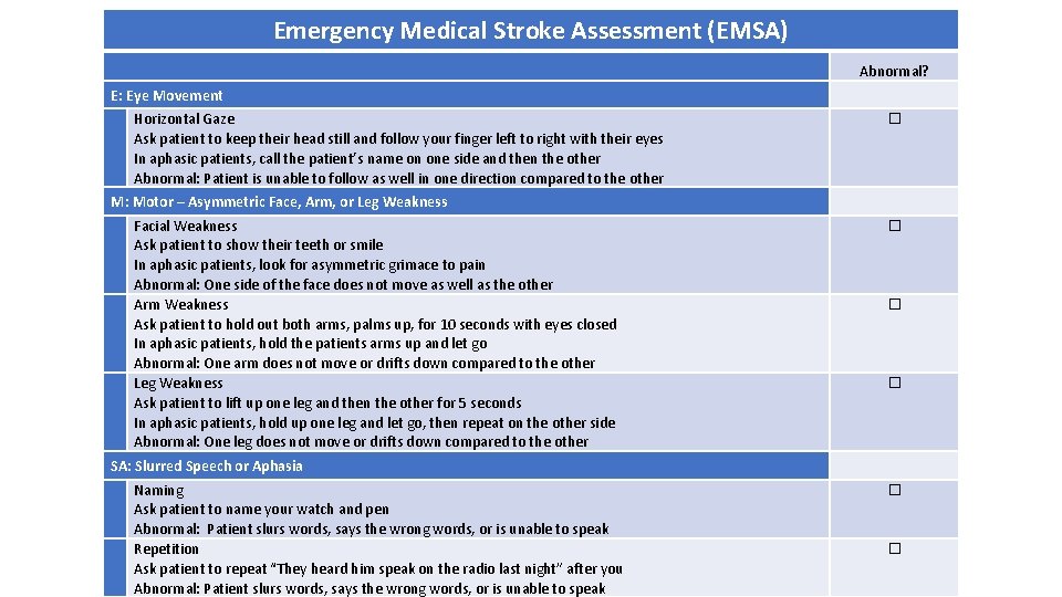 Emergency Medical Stroke Assessment (EMSA) Abnormal? E: Eye Movement Horizontal Gaze Ask patient to