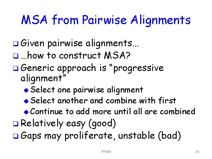MSA from Pairwise Alignments q Given pairwise alignments… q …how to construct MSA? q