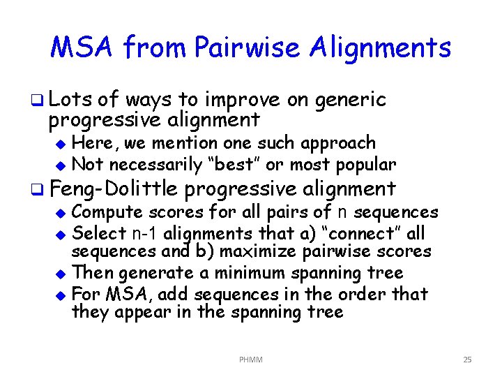 MSA from Pairwise Alignments q Lots of ways to improve on generic progressive alignment