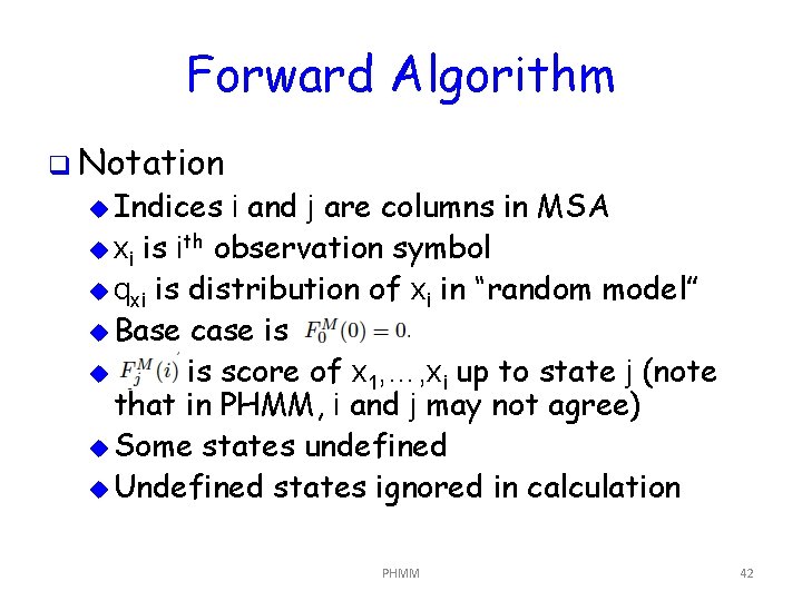 Forward Algorithm q Notation u Indices i and j are columns in MSA u