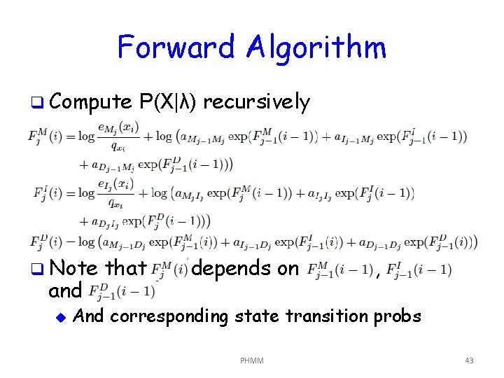Forward Algorithm q Compute q Note and u P(X|λ) recursively that depends on ,