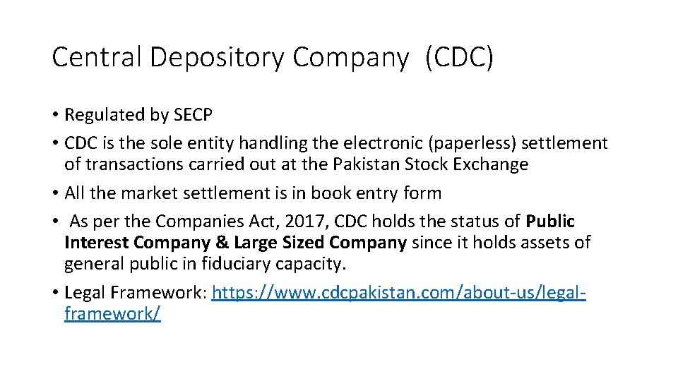 Central Depository Company (CDC) • Regulated by SECP • CDC is the sole entity