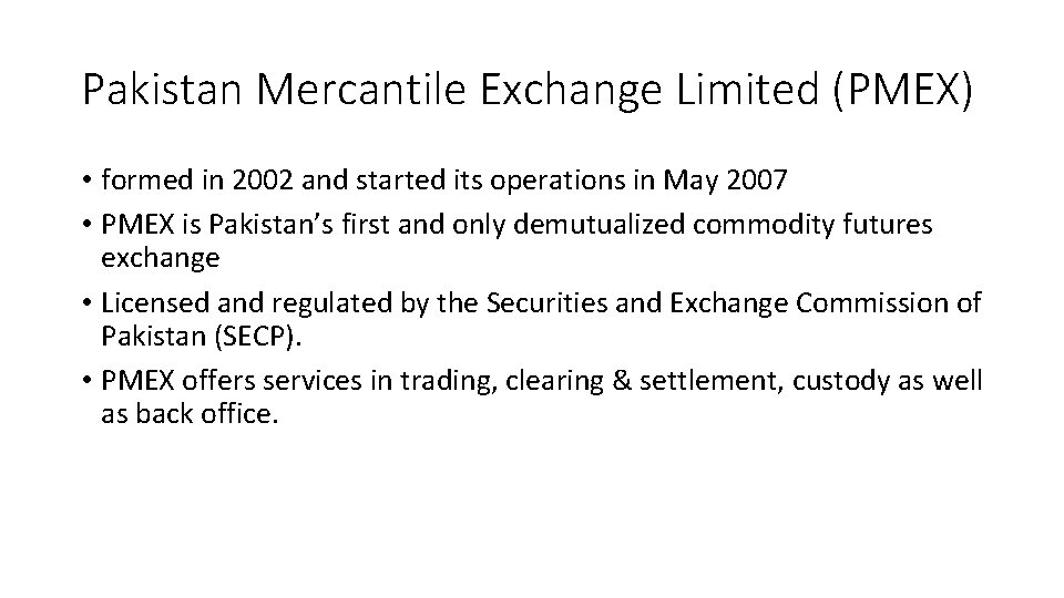 Pakistan Mercantile Exchange Limited (PMEX) • formed in 2002 and started its operations in