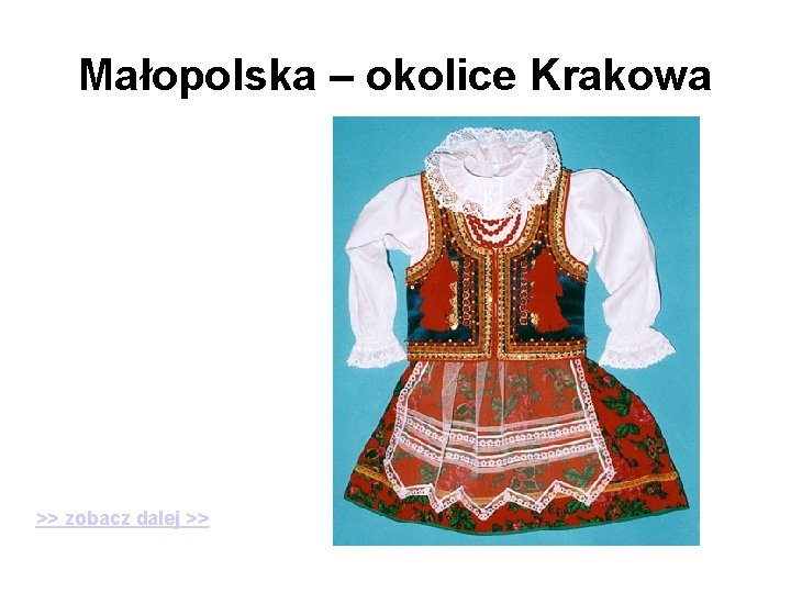 Małopolska – okolice Krakowa >> zobacz dalej >> 