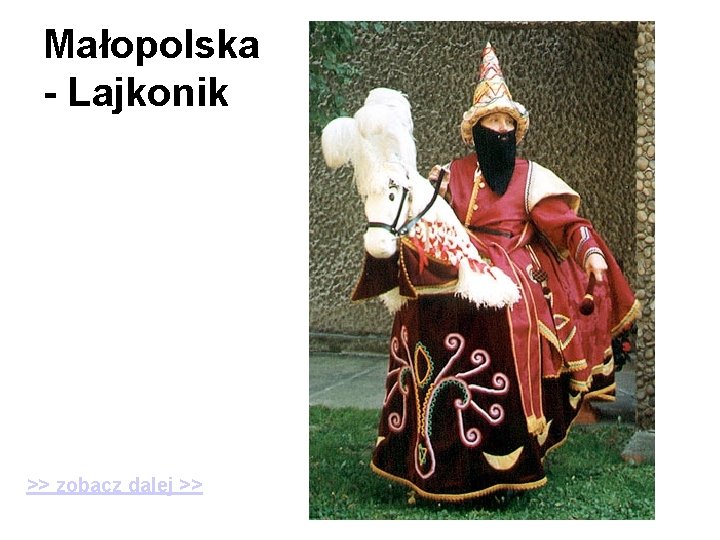 Małopolska - Lajkonik >> zobacz dalej >> 